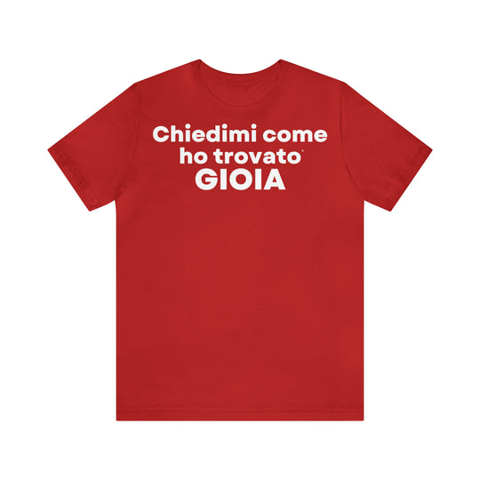 Gioia/Joy, Unisex Jersey Short Sleeve Tee (IT EU)
