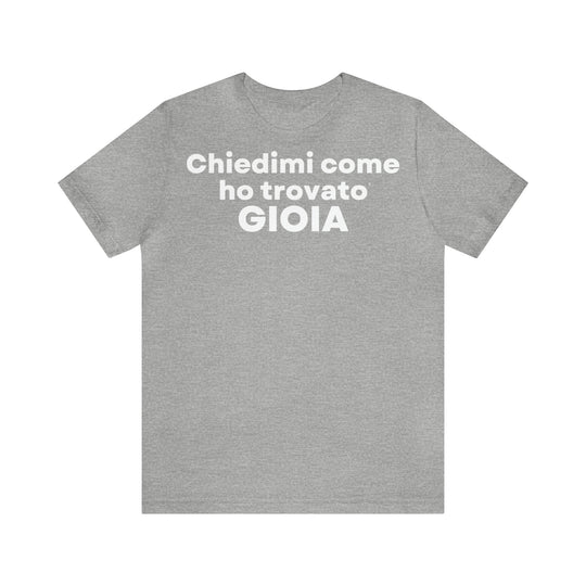 Gioia/Joy, Unisex Jersey Short Sleeve Tee (IT EU)